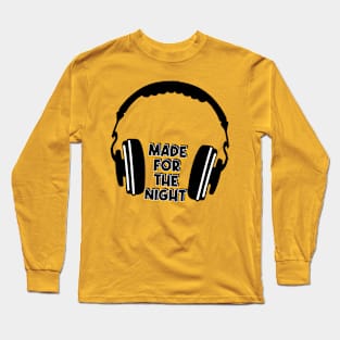 Made For The Night Long Sleeve T-Shirt